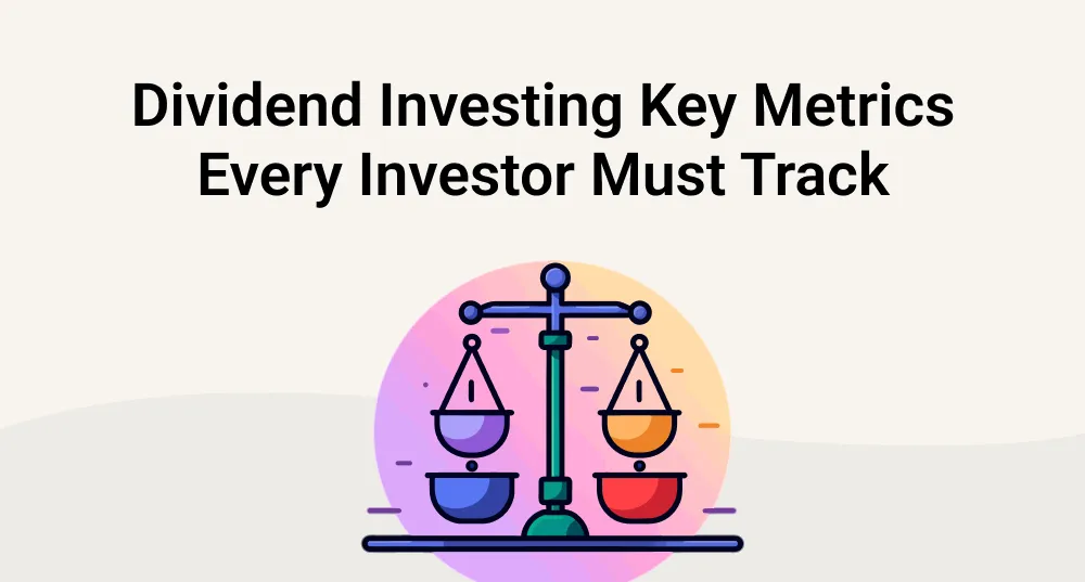 Dividend Investing Key Metrics Every Investor Must Track