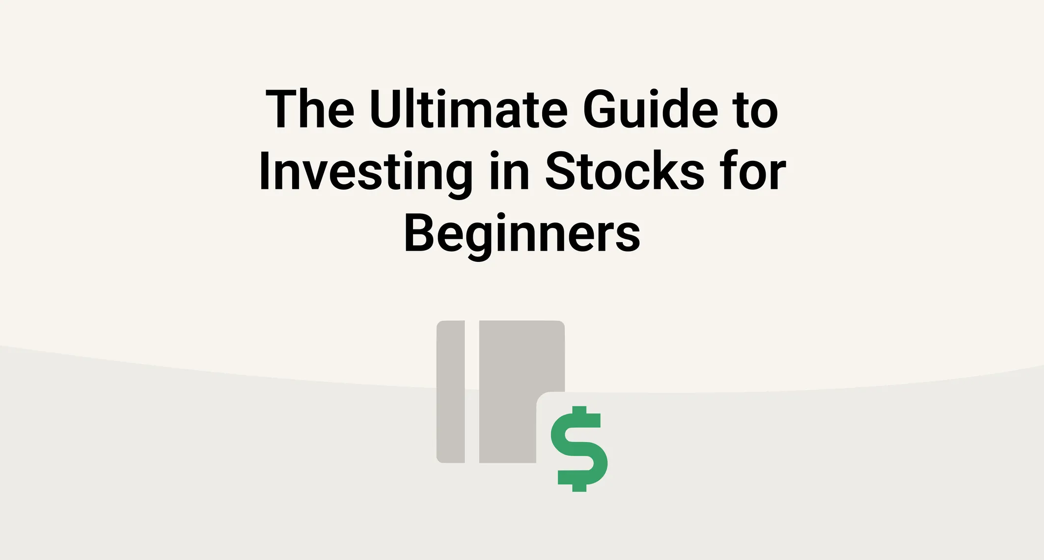The Ultimate Guide to Investing in Stocks for Beginners