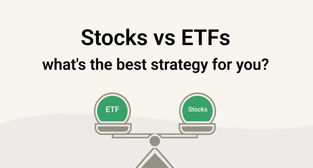 Stocks vs ETFs, what is the best strategy for you?